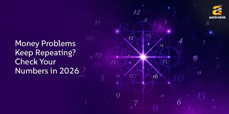 Money Problems Keep Repeating? Check Your Numbers In  2026